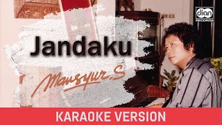 Download lagu Mansyur S - Jandaku (Karaoke Version) mp3