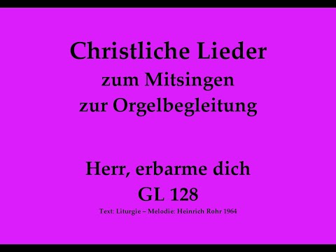 Herr, erbarme dich GL 128 – Kyrie-Ruf zum Mitsingen mit Orgelbegleitung