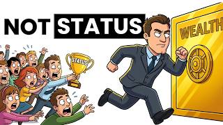 Most People Chase Status, The Wealthy Chase This Instead.