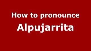 How to pronounce Alpujarrita