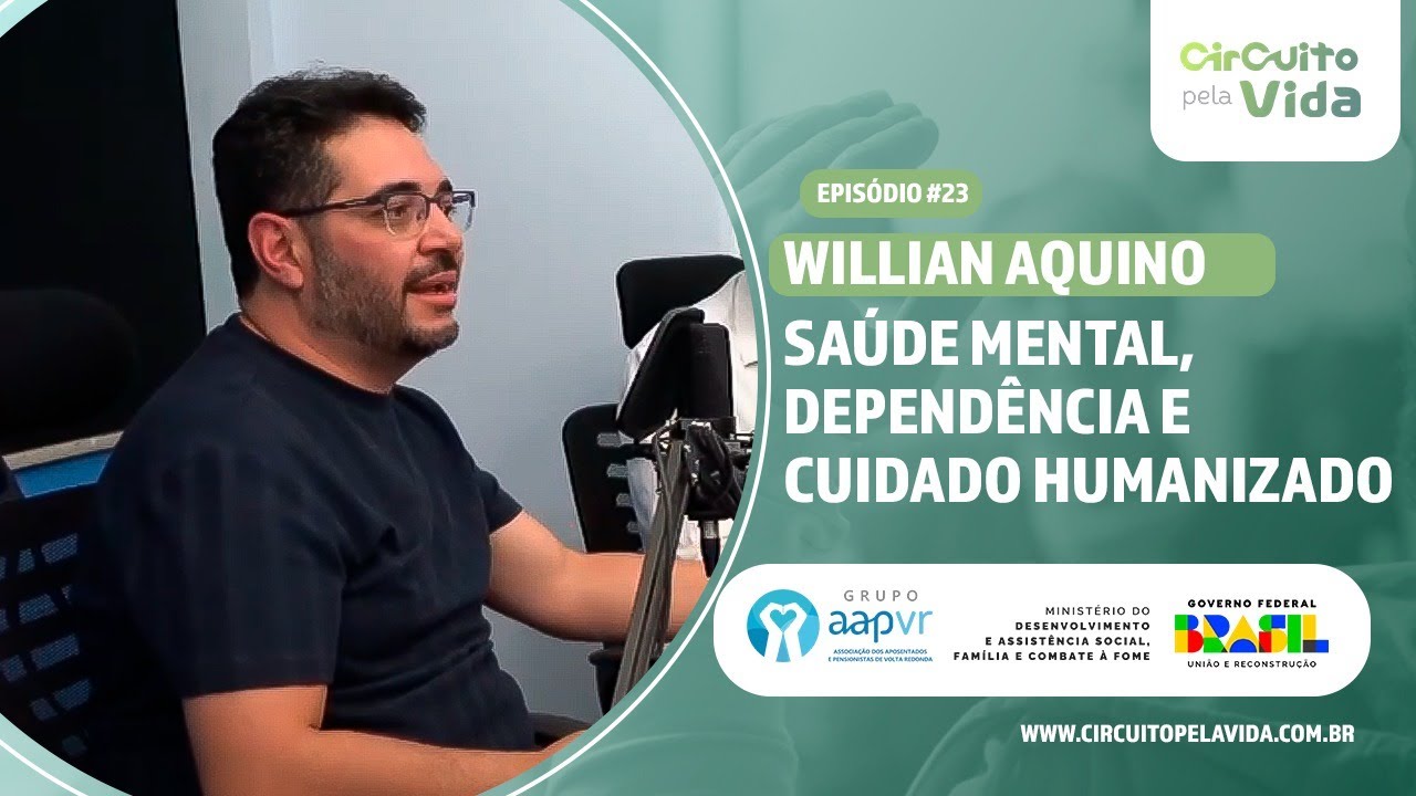 Saúde mental, dependência e cuidado humanizado - Willian Aquino - Episódio #23 - Circuito pela Vida