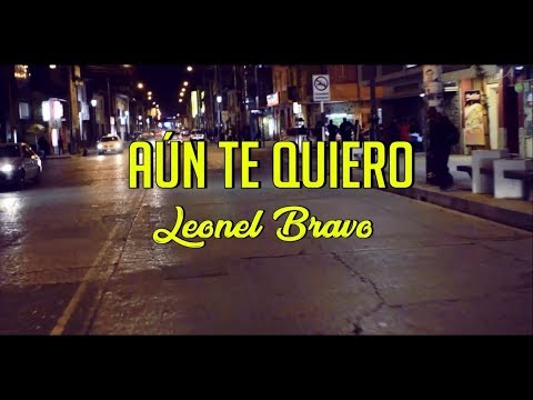 Aún Te Quiero - Leonel Bravo