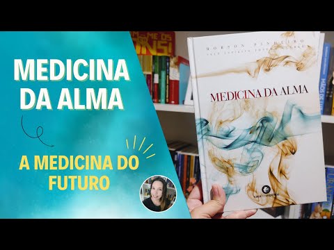 MEDICINA DA ALMA: A MEDICINA DO FUTURO (Livro Medicina da Alma - Robson Pinheiro e Joseph Gleber)