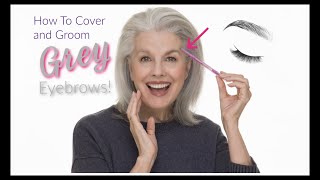HOW TO COVER AND DEFINE GRAY EYEBROWS – without tinting! Unsponsored