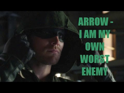 ARROW / Oliver Queen - I am my own worst enemy
