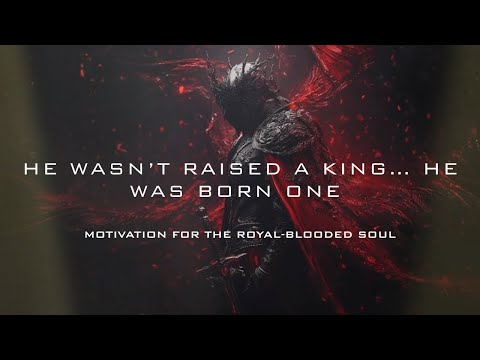 HE WASN’T RAISED A KING… HE WAS BORN ONE | GRIM MOTIVATION FOR THE ROYAL-BLOODED SOUL- #GrimKingdom
