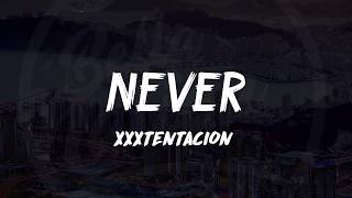 XXXTentacion - NEVER (Lyrics) ᴴᴰ🎵