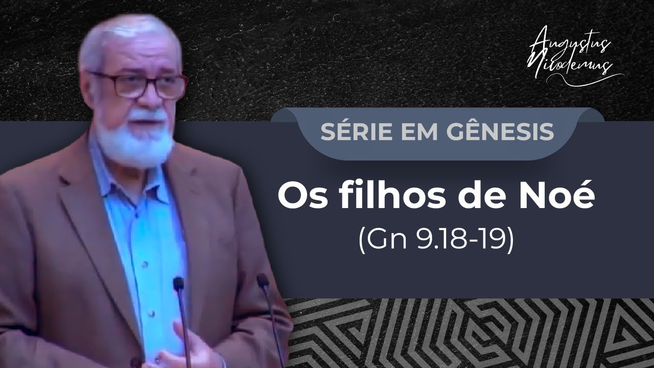18. Os filhos de Noé (Gn 9.18-19)