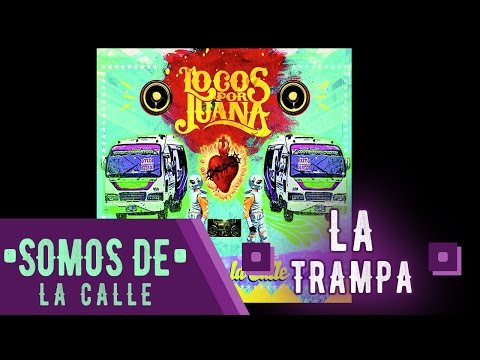 1. La Trampa (Somos De La Calle) - Locos Por Juana