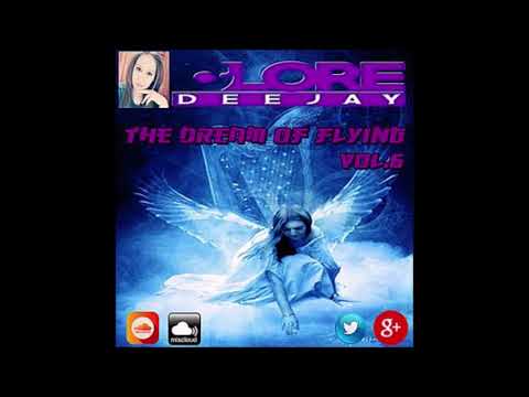 LoreDeejay - The Dream Of Flying Vol 6