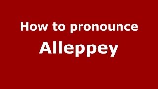 How to pronounce Alleppey