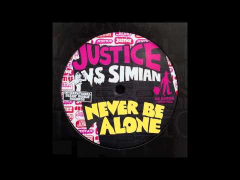 Justice vs. Simian ‎-- Never Be Alone (2004)