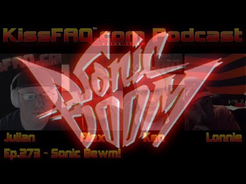 KissFAQ Podcast Ep.273 - Sonic Bewm!