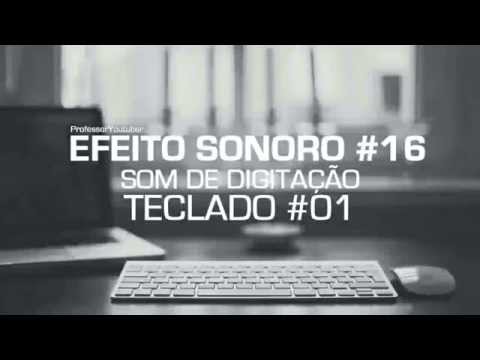 SOM DE TECLADO (digitação) #01 - Efeito Sonoro - SFX #16 - PROFESSOR YOUTUBER