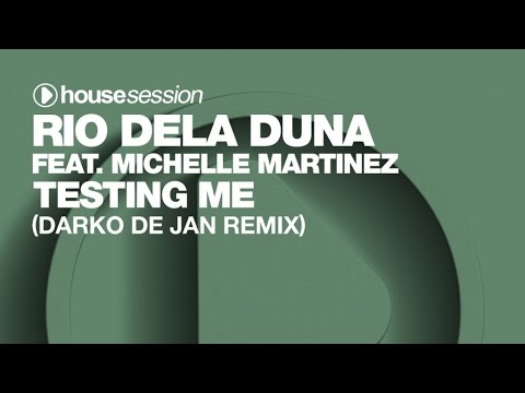 Rio Dela Duna ft. Michelle Martinez - Testing Me (Darko De Jan Remix)