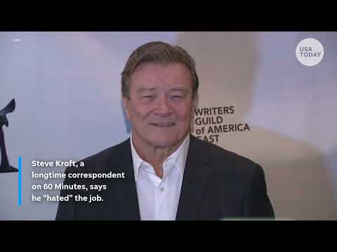 '60 Minutes' journalist Steve Kroft 'hated' working at the CBS show