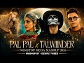 Pal Pal X Talwiinder Nonstop Mashup 2026 Afusic Aditya Rikhari Talha Anjum Desifly Vibes