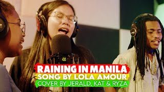 RAINING IN MANILA - LOLA AMOUR COVER BY JERALD, KAT & RYZA