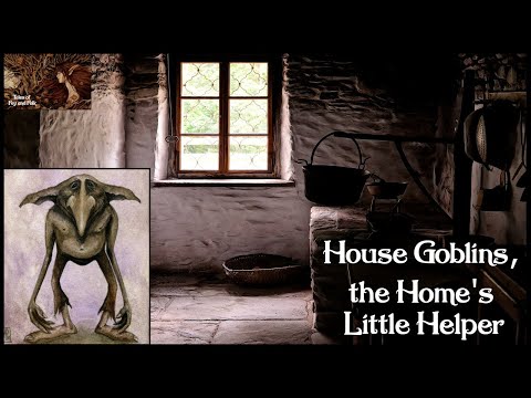 House Goblins the Little Helpers. Hobgoblin, Brownie,  Bwca, Fenodyree, Uruisg & Boggart