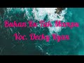 Bukan Ku Tak Mampu DECKY RYAN With Lyrik