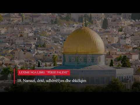18. Namazi, dritë, udhërrëfyes dhe shkëlqim - Lexime nga libri: ''Përse falemi?''