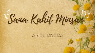 Sana Kahit Minsan - Ariel Rivera (Lyrics)