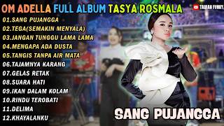 Download lagu SANG PUJANGGA - TEGA (SEMAKIN MENYALA) - JANGAN TUNGGU LAMA LAMA || FULL ALBUM TASYA ROSMALA ADELLA mp3