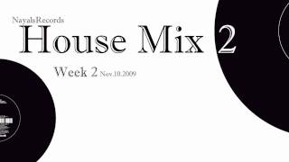House Mix 2 : Week 2 : Nov.10.2009 : NayalsRecords