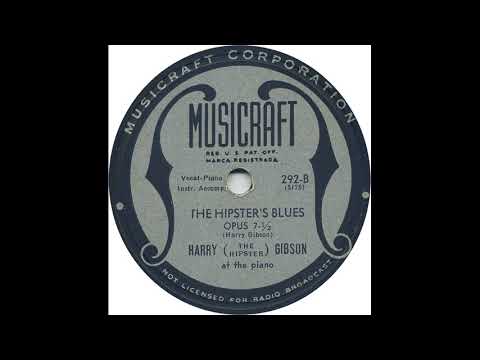 The Hipster's Blues   Opus 7 - 1/2  -  Harry The Hipster Gibson