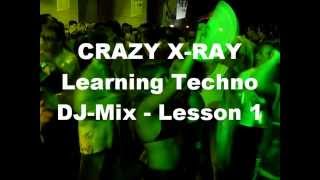 Crazy X-Ray - Learning Techno Lesson 1 - Classics Techno Real Vinyl & EFX - DJ-Mix 2012