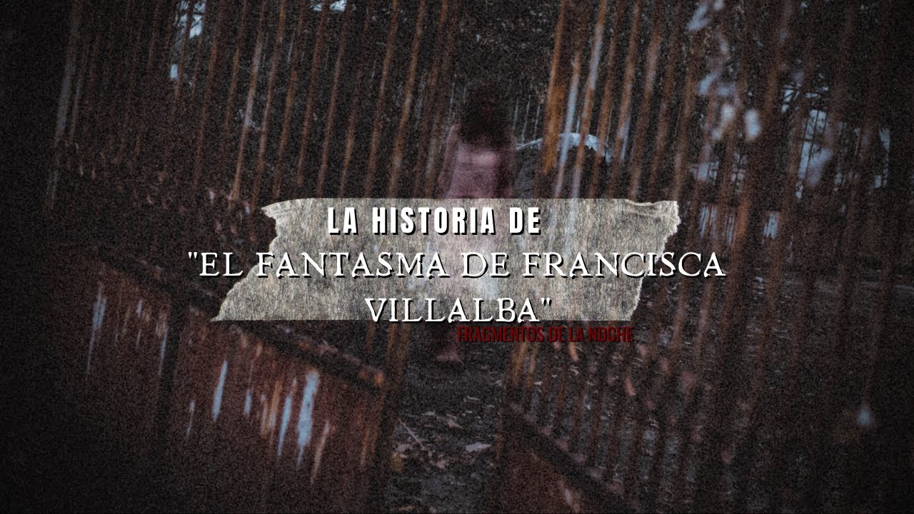 El Fantasma de Francisca Villalba | Fragmentos de la noche