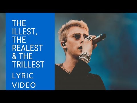 Machine Gun Kelly - The IllEST, the realEST & the trillEST (Lyric Video)
