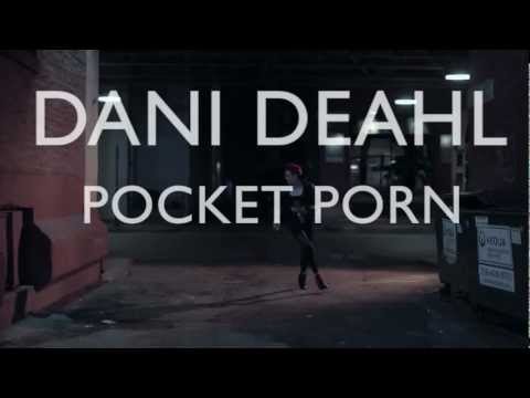 Dani Deahl - Pocket Porn (OFFICIAL VIDEO)