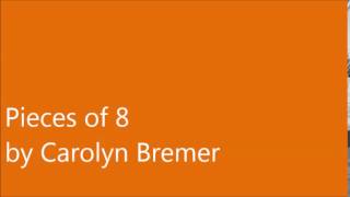 Pieces of 8 by Carolyn Bremer