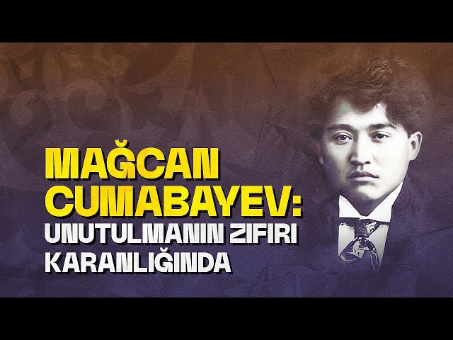 Mağcan Cumabayev: unutulmanın zifiri karanlığında