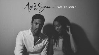 Alex &amp; Sierra - Say My Name (Fan Video) [&quot;As Seen On TV&quot; out now]