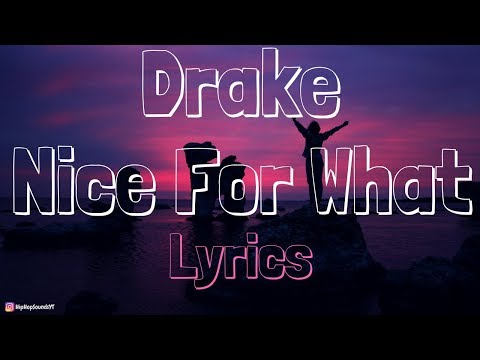 Drake – Nice For What [Lyrics]