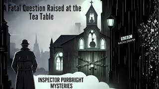 A Fatal Question Raised at the Tea Table | Inspector Purbright