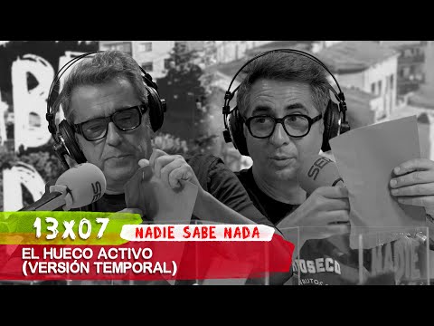 NADIE SABE NADA 13x07 | El hueco activo (Versión temporal)
