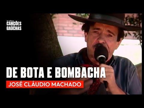 DE BOTA E BOMBACHA - JOSÉ CLAÚDIO MACHADO | MÚSICA GAÚCHA