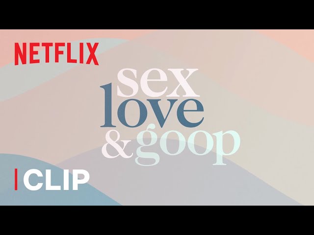 Intimacy 101: An Intro to 'Sex, Love & goop' with Sex and Relationship  Expert Michaela Boehm - About Netflix