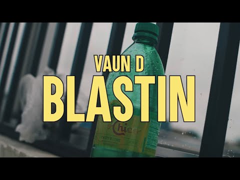 Vaun D - Blastin (Music Video)