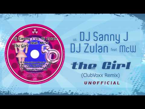 DJ Sanny J vs. DJ Zulan feat. McW - The Girl [ClubVoxx Remix]