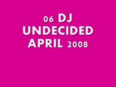 Track 06 DJ Undecided April 2008