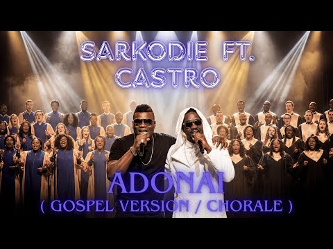Sarkodie - Adonai ft. Castro (Remix Gospel Version Chorale)