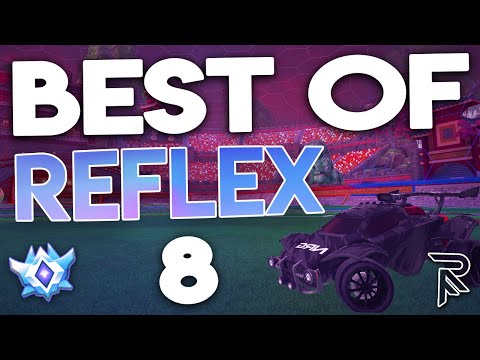 BEST OF REFLEX 8 (INSANE GOALS, SAVES, REDIRECTS, PLAYS, AIR DRIBBLES, FLIP RESETS)