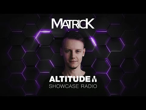 MatricK | Altitude Showcase Radio - Episode #012