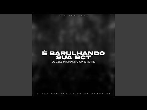 É BARULHANDO SUA BCT