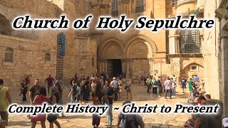 Church of Holy Sepulchre Complete History: Golgotha, Calvary, Crucifixion, Jesus, Tomb, Cross, Tour