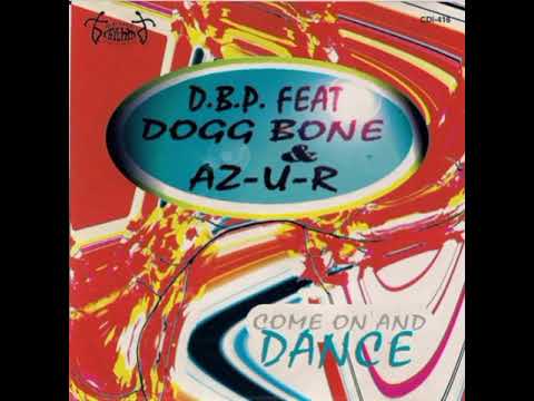 D.B.P.feat Dogg Bone & AZ-U-R-Come On And Dance
